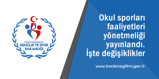 Okul Sporları Faaliyetleri Yönetmeliği'ndeki değişiklikler, yayınlanarak yürürlüğe girdi