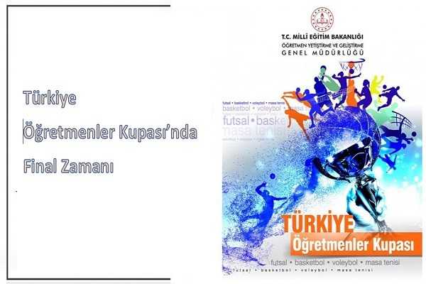Türkiye Öğretmenler Kupası Finalleri başlıyor