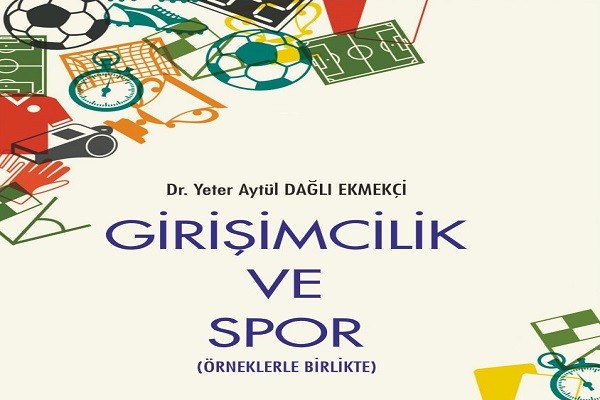 Spor Örgütleri İçin Kaynak Bir Eser: Girişimcilik ve Spor