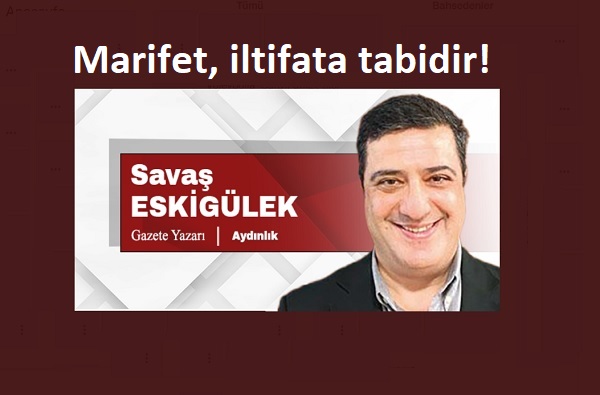 Marifet, iltifata tabidir!