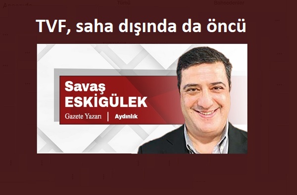 TVF, saha dışında da öncü