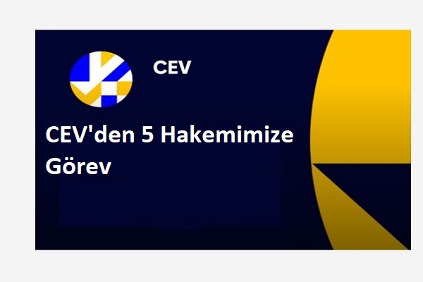 CEV'den 5 Hakemimize Görev CEV'den 5 Hakemimize Görev