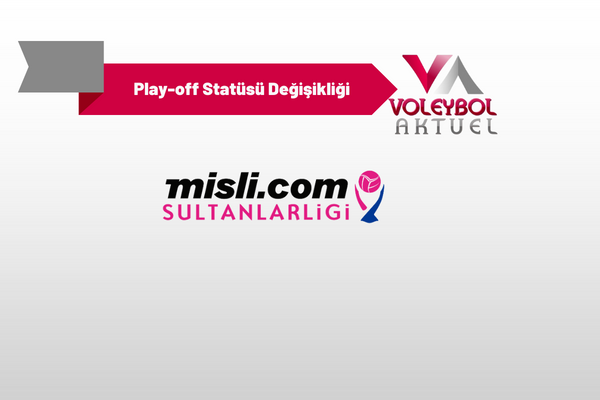 Misli.com Sultanlar Ligi Play-off Statüsü Değişikliği Duyurusu