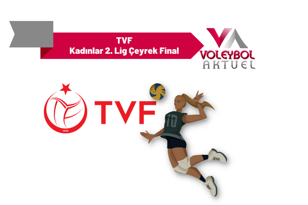 TVF Kadınlar 2.Ligi'nde Çeyrek Final Etabı Sona Erdi
