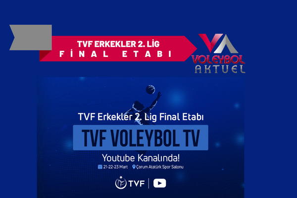 TVF 2. Lig Erkekler Final Etabı Maçları Yayın Bilgisi