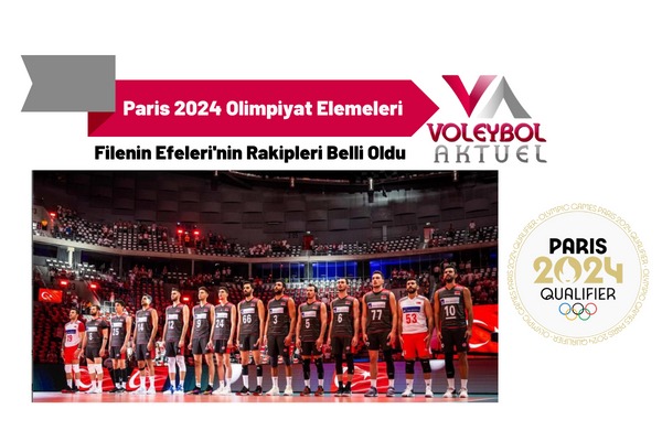 Paris 2024 Olimpiyat Elemeleri'nde Filenin Efeleri'nin Rakipleri Belli Oldu