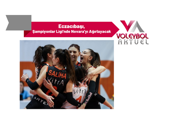 Eczacıbaşı, Şampiyonlar Ligi'nde Novara'yı Ağırlayacak