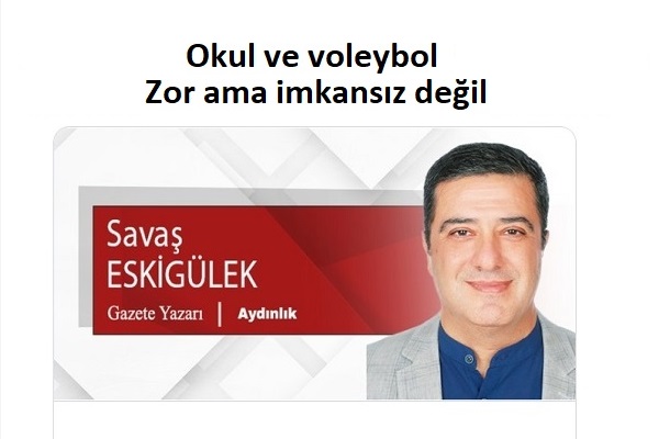 Okul ve voleybol. Zor ama imkansız değil