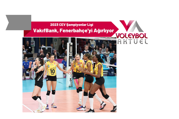 VakıfBank, Şampiyonlar Ligi Yarı Finali'nde Fenerbahçe'yi Ağırlıyor