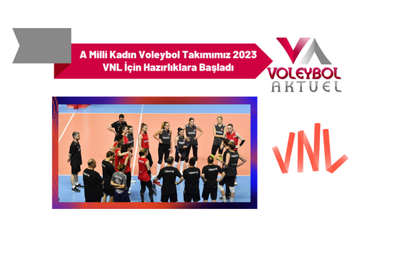 A Milli Kadın Voleybol Takımımız 2023 VNL İçin Hazırlıklara Başladı