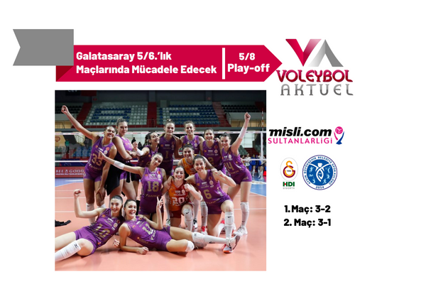Galatasaray HDI Sigorta 5/6.’lık Maçlarında Mücadele Edecek