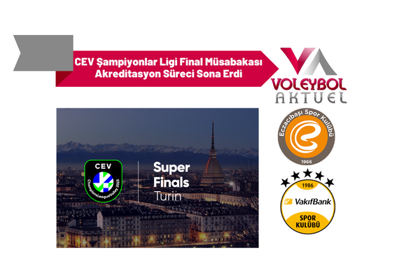 CEV Şampiyonlar Ligi Final Müsabakası Akreditasyon Süreci Sona Erdi