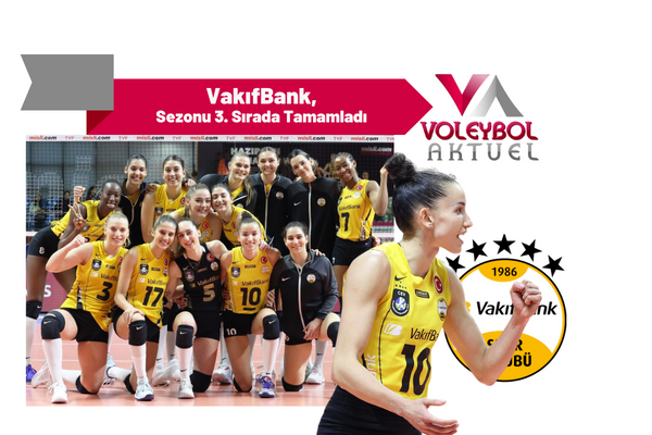 VakıfBank, Sezonu 3. Sırada Tamamladı