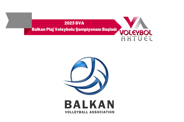 2023 BVA Balkan Plaj Voleybolu Şampiyonası Başladı