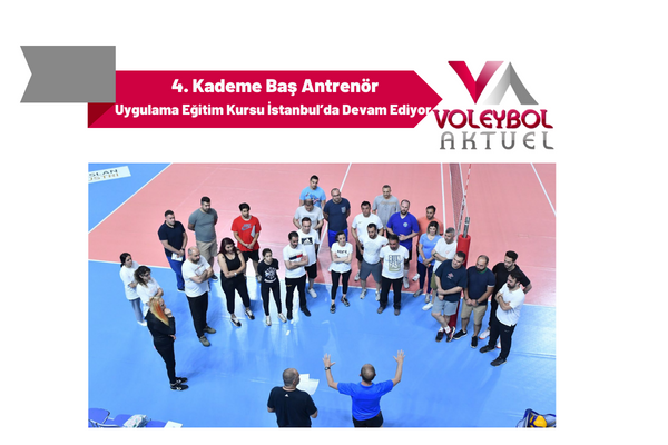 4. Kademe Baş Antrenör Uygulama Eğitim Kursu İstanbul’da Devam Ediyor
