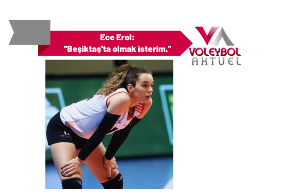 Ece Erol: ''Beşiktaş'ta olmak isterim.''