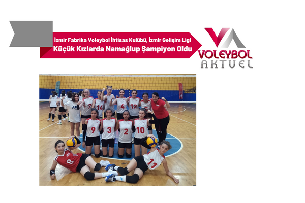İzmir Fabrika Voleybol İhtisas Kulübü, İzmir Gelişim Ligi Küçük Kızlarda Namağlup Şampiyon Oldu