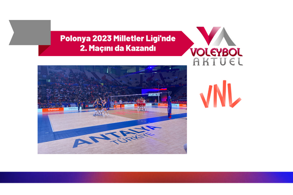 Polonya 2023 Milletler Ligi'nde 2. Maçını da Kazandı