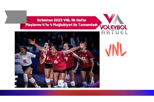 Sırbistan 2023 VNL İlk Hafta Maçlarını 4'te 4 Mağlubiyet ile Tamamladı