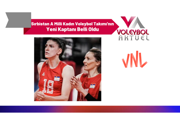 Sırbistan A Milli Kadın Voleybol Takımı'nın Yeni Kaptanı Belli Oldu