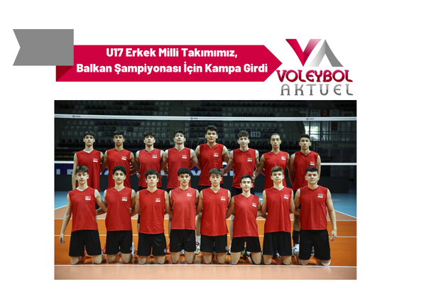 U17 Erkek Milli Takımımız, Balkan Şampiyonası İçin Kampa Girdi