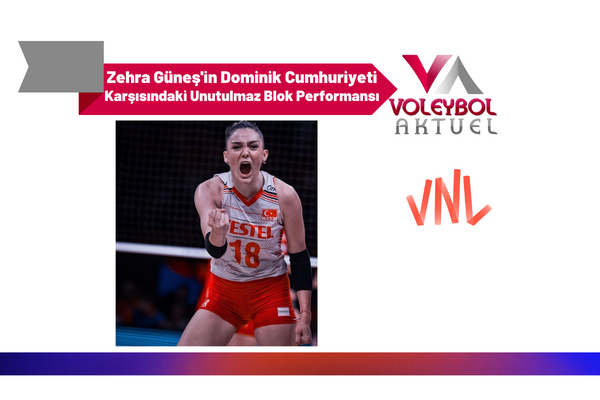 Zehra Güneş'in Dominik Cumhuriyeti Karşısındaki Unutulmaz Blok Performansı