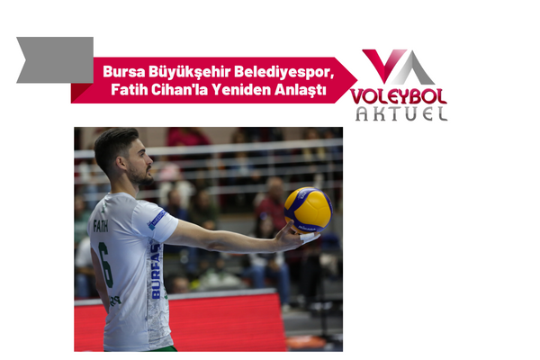 Bursa Büyükşehir Belediyespor, Fatih Cihan'la Yeniden Anlaştı