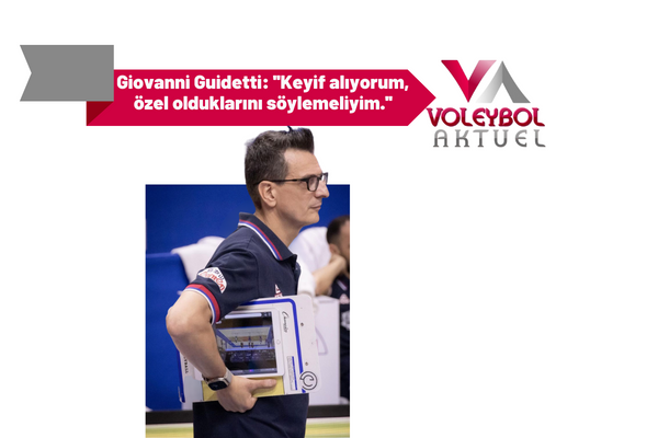 Giovanni Guidetti: ''Keyif alıyorum, özel olduklarını söylemeliyim.''