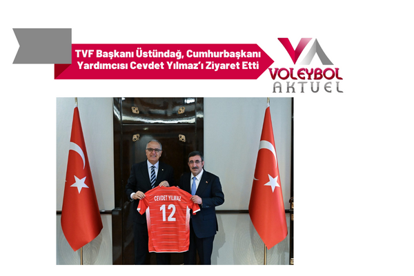 TVF Başkanı Üstündağ, Cumhurbaşkanı Yardımcısı Cevdet Yılmaz’ı Ziyaret Etti