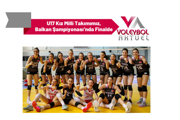 U17 Kız Milli Takımımız, Balkan Şampiyonası’nda Finalde