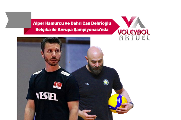 Alper Hamurcu ve Dehri Can Dehrioğlu Belçika ile Avrupa Şampiyonası'nda