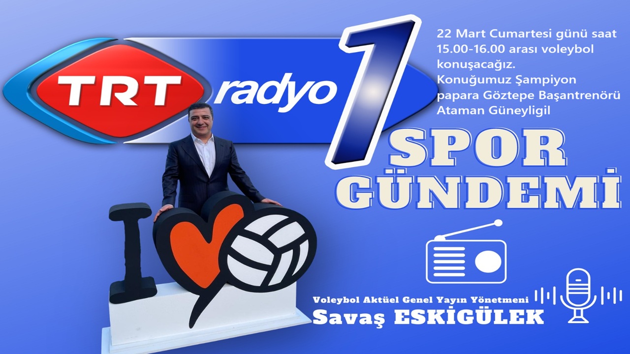 TRT Radyo1'de konuğumuz Şampiyon Papara Göztepe'nin Başantrenörü Ataman Güneyligil