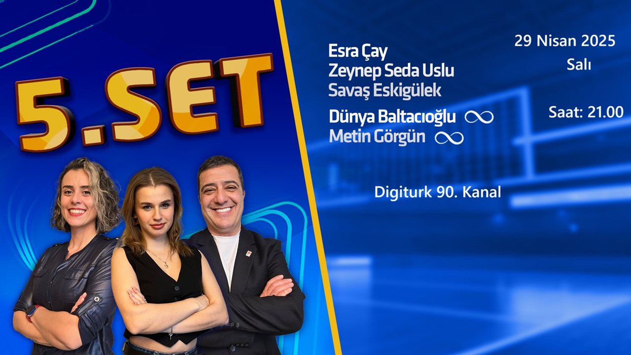 5.Set Bugün 21.00’da canlı yayınlanacak