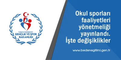 Okul Sporları Faaliyetleri Yönetmeliği'ndeki değişiklikler, yayınlanarak yürürlüğe girdi