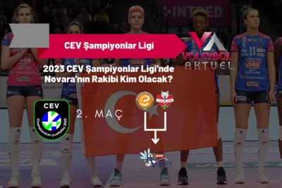 2023 CEV Şampiyonlar Ligi'nde Novara'nın Rakibi Kim Olacak?