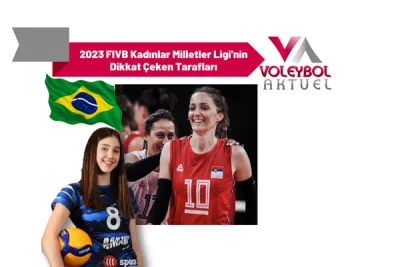 2023 FIVB Kadınlar Milletler Ligi'nin Dikkat Çeken Tarafları
