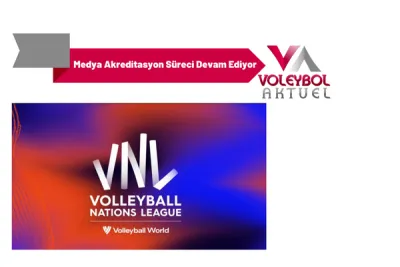VNL Medya Akreditasyon Süreci Devam Ediyor