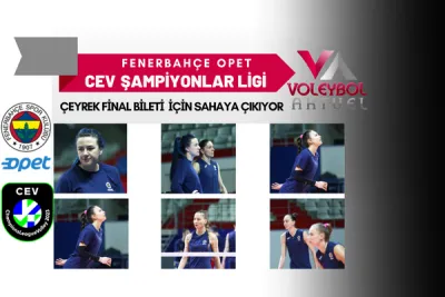 Fenerbahçe Şampiyonlar Ligi Çeyrek Final Bileti İçin Sahaya Çıkacak