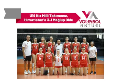 U19 Kız Milli Takımımız, Hırvatistan’a 3-1 Mağlup Oldu