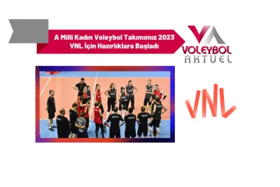 A Milli Kadın Voleybol Takımımız 2023 VNL İçin Hazırlıklara Başladı