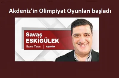 Akdeniz’in Olimpiyat Oyunları başladı