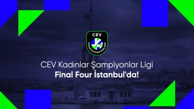 2025 CEV Kadınlar Şampiyonlar Ligi Dörtlü Finali İstanbul'da