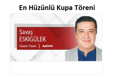 En Hüzünlü Kupa Töreni