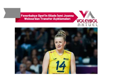Fenerbahçe Opet'in Gözde İsmi Joanna Wolosz'dan Transfer Açıklamaları