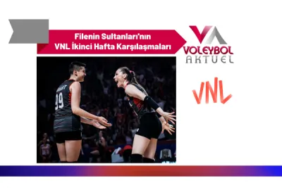 Filenin Sultanları'nın VNL İkinci Hafta Karşılaşmaları
