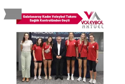 Galatasaray Kadın Voleybol Takımı Sağlık Kontrolünden Geçti