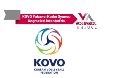 KOVO Yabancı Kadın Oyuncu Seçmeleri İstanbul'da