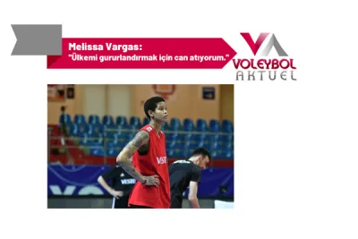 Melissa Vargas: ''Ülkemi gururlandırmak için can atıyorum.''