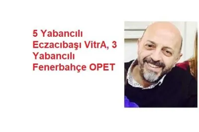 5 Yabancılı Eczacıbaşı VitrA, 3 Yabancılı Fenerbahçe OPET