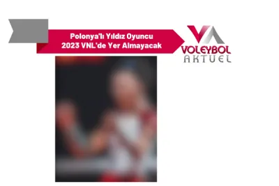 Polonya'lı Yıldız Oyuncu 2023 Milletler Ligi'nde Yer Almayacak